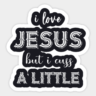 I Love Jesus But I Cuss A Little Birthday Gift Funny Sticker